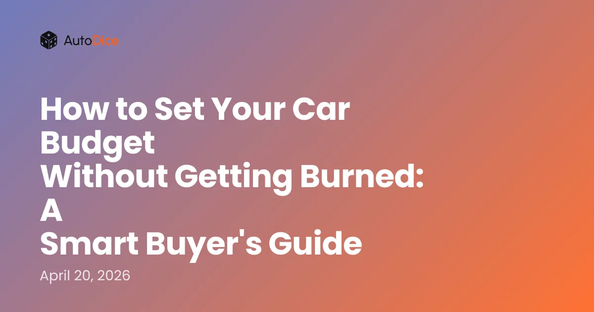 How to Set Your Car Budget Without Getting Burned: A Smart Buyer's Guide